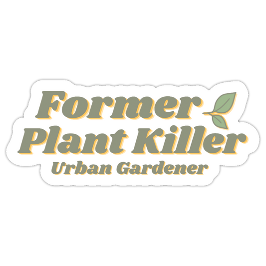 Former Plant Killer Sticker 3" x 1.5"